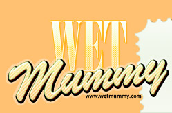 Wet Mummy